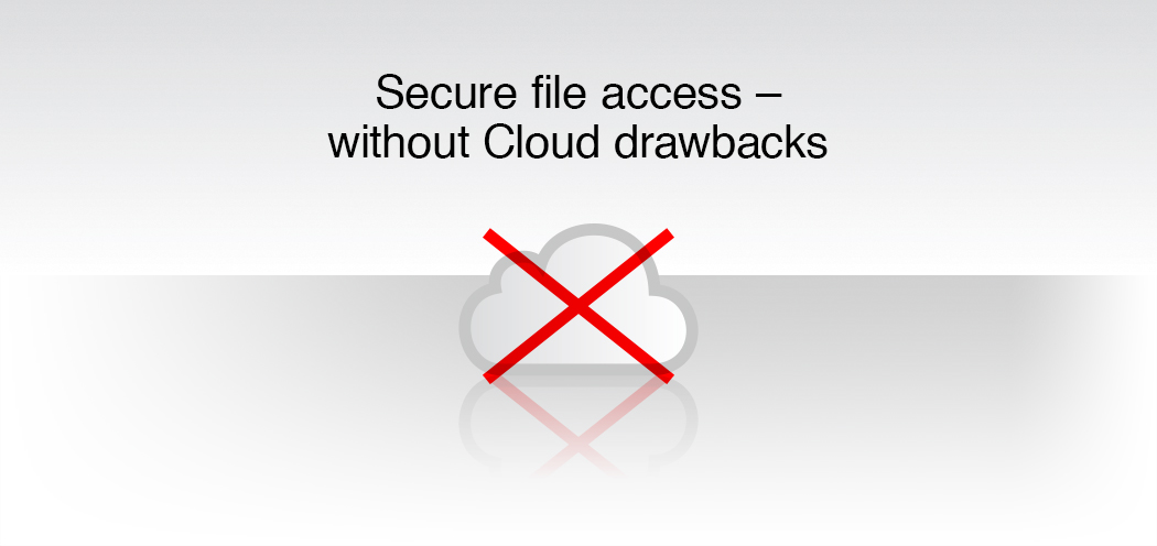 Secure file access – without Cloud drawbacks